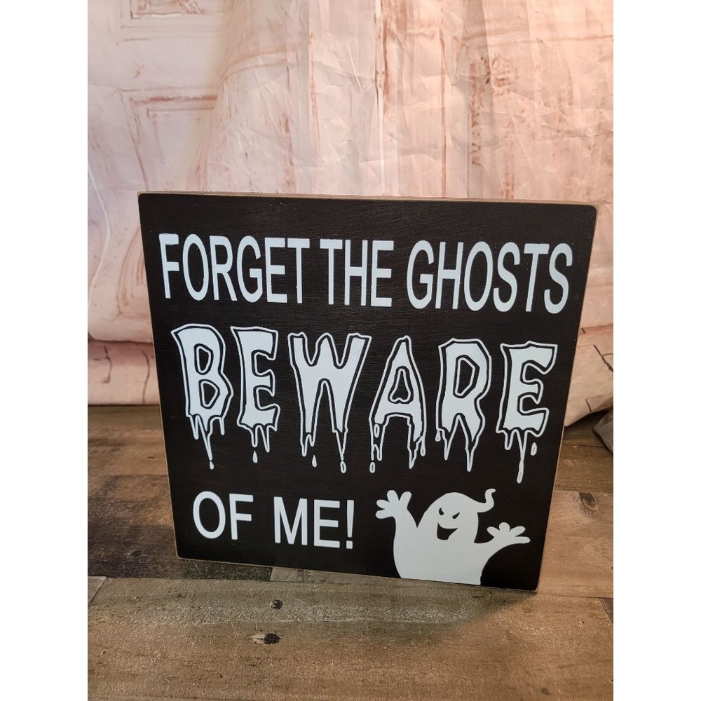 Forget the Ghosts beware of me Wooden sign Halloween‎ decor